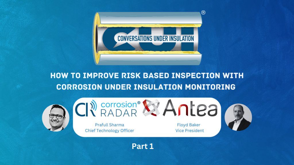 Conversations Under Insulation: How to Improve Risk Based Inspection with Corrosion Under Insulation Monitoring