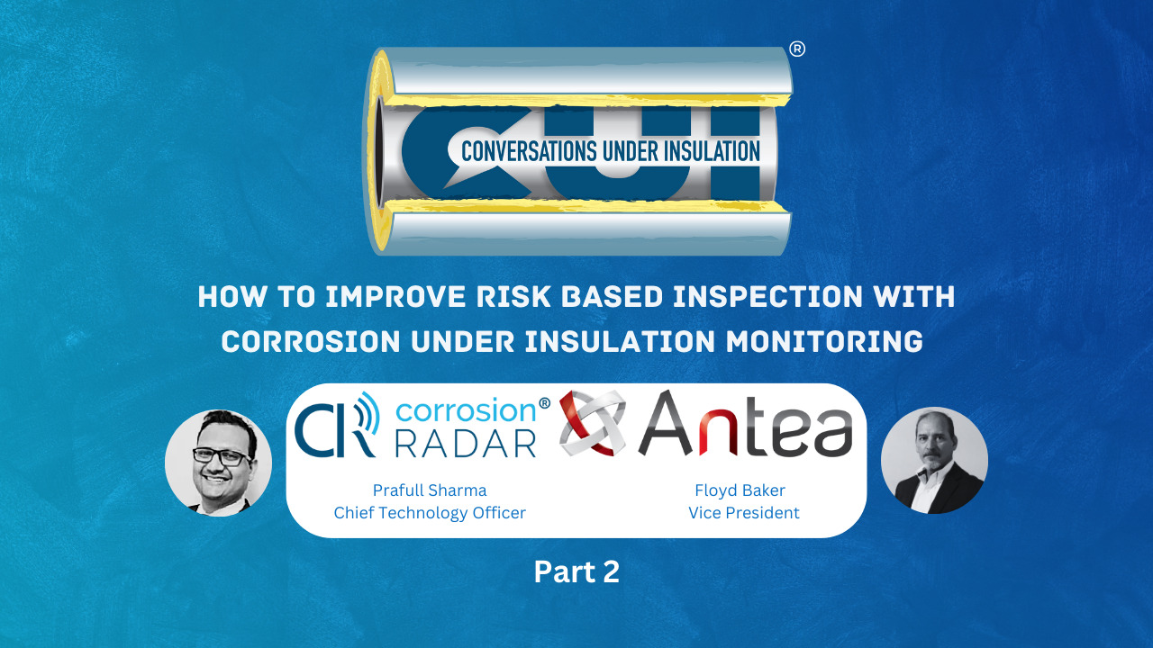 Conversations Under Insulation: How to Improve Risk Based Inspection with Corrosion Under Insulation Monitoring