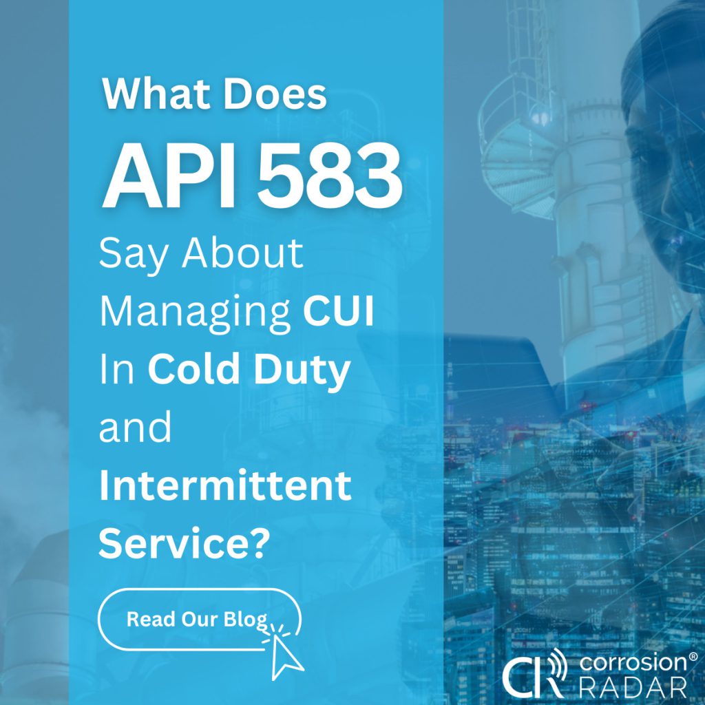What Does API 583 Say About Managing CUI In Cold Duty and Intermittent Service?