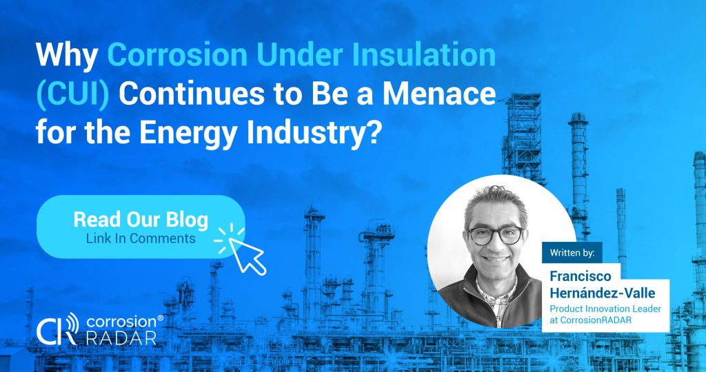 Why Corrosion Under Insulation (CUI) Continues to be a Menace For the Energy Industry?